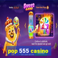 pop 555 casino